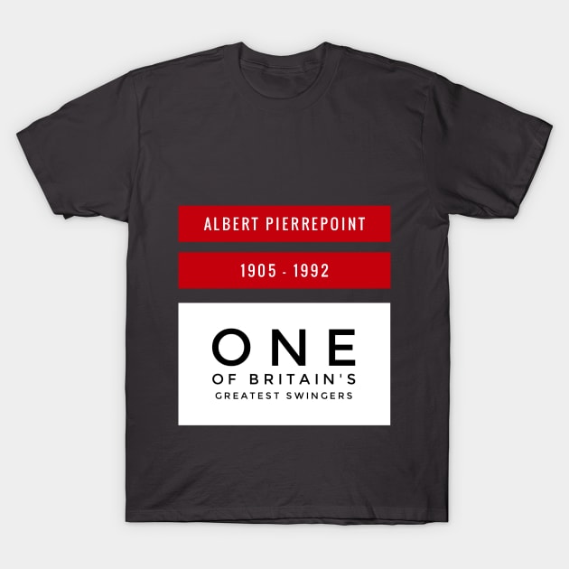 Albert Pierrepoint - One of Britain's greatest swingers T-Shirt by AlternativeEye